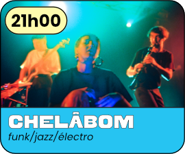 21H00 Chelabôm - Funk/jazz/électro